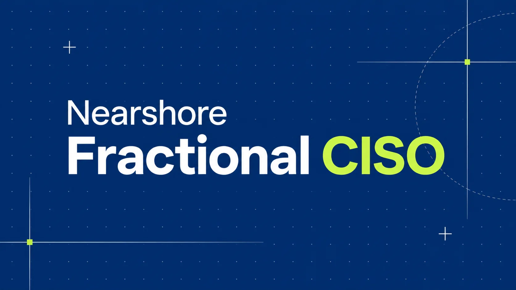 Engaging a nearshore fractional CISO to secure regulated data